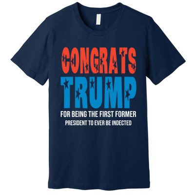 Congrats Trump Indicted Premium T-Shirt