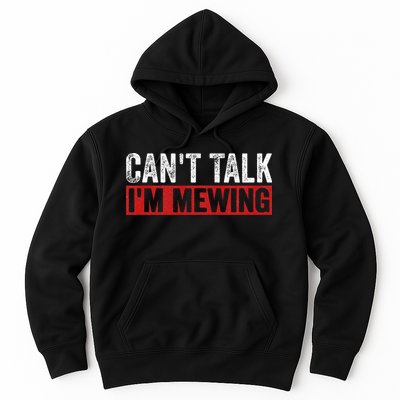 Can't Talk I'm Mewing Funny Quote Hoodie