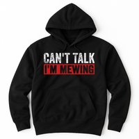 Can't Talk I'm Mewing Funny Quote Hoodie