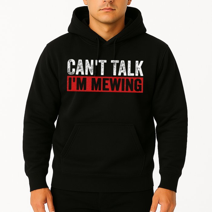 Can't Talk I'm Mewing Funny Quote Hoodie