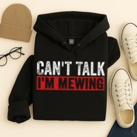 Can't Talk I'm Mewing Funny Quote Hoodie