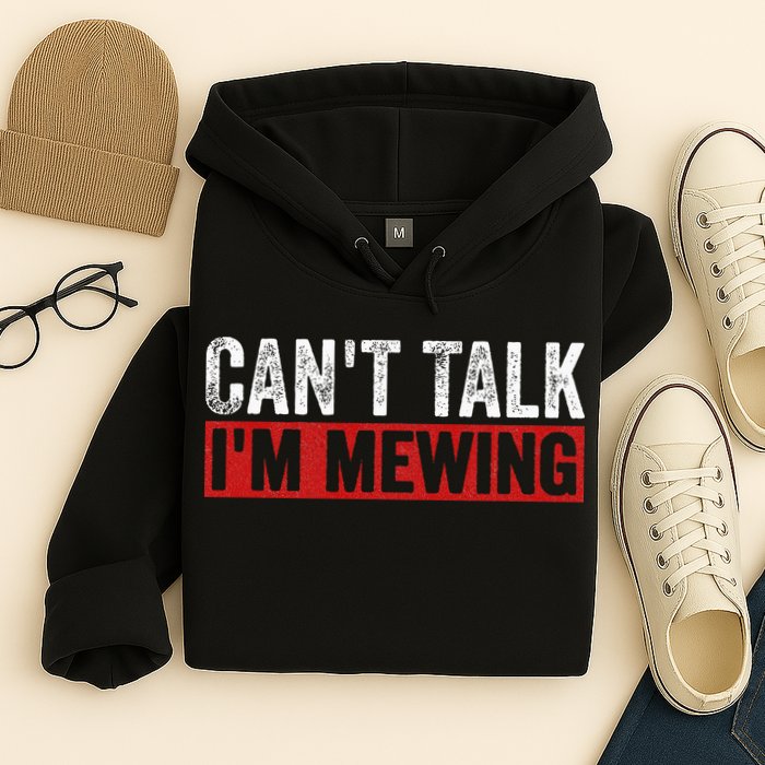 Can't Talk I'm Mewing Funny Quote Hoodie