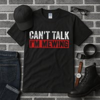 Can't Talk I'm Mewing Funny Quote Tall T-Shirt