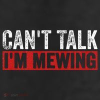 Can't Talk I'm Mewing Funny Quote 11oz C Handle Ceramic Mug