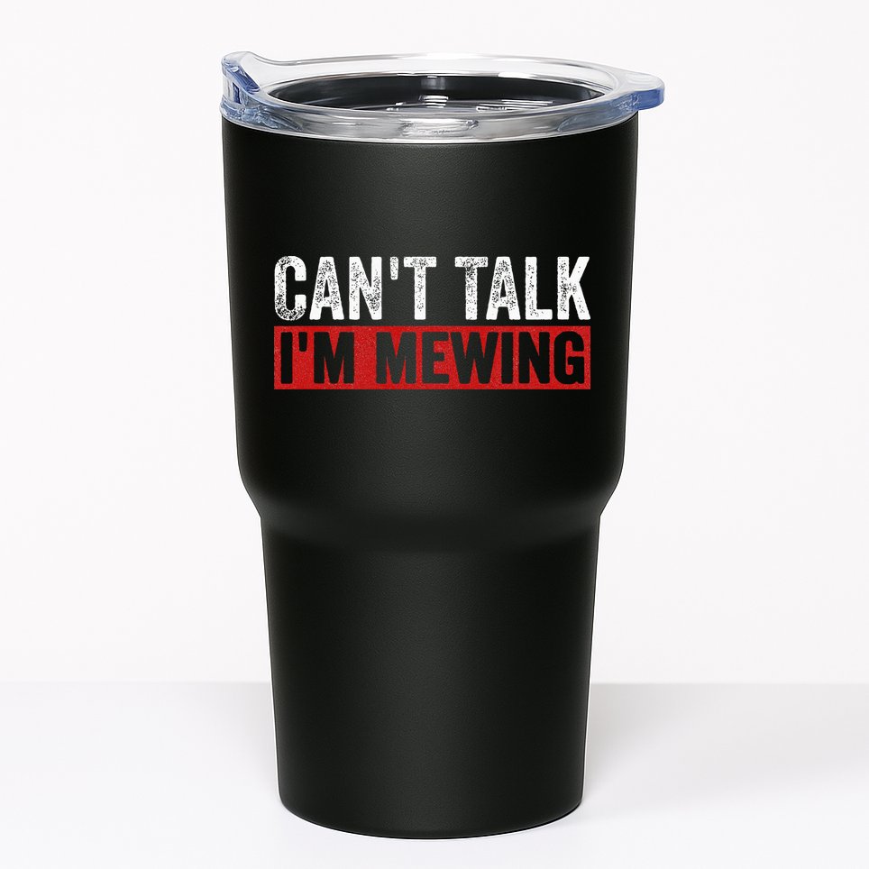 Can't Talk I'm Mewing Funny Quote Tumbler