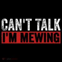 Can't Talk I'm Mewing Funny Quote Poster