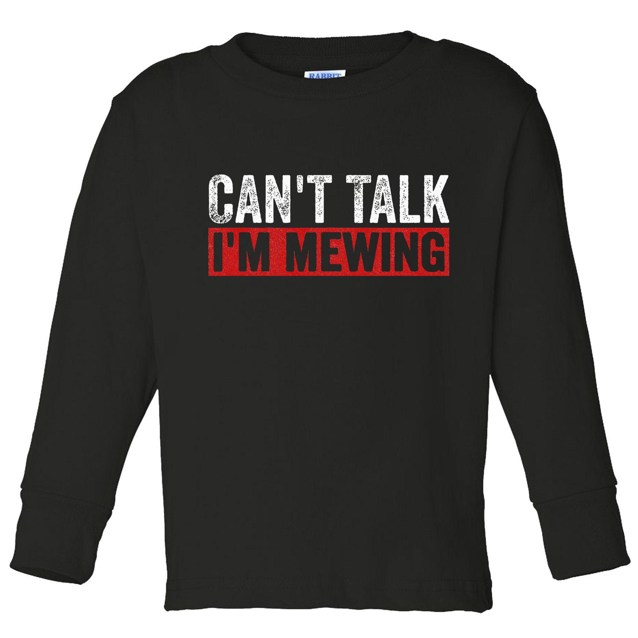 Can't Talk I'm Mewing Funny Quote Toddler Long Sleeve Shirt