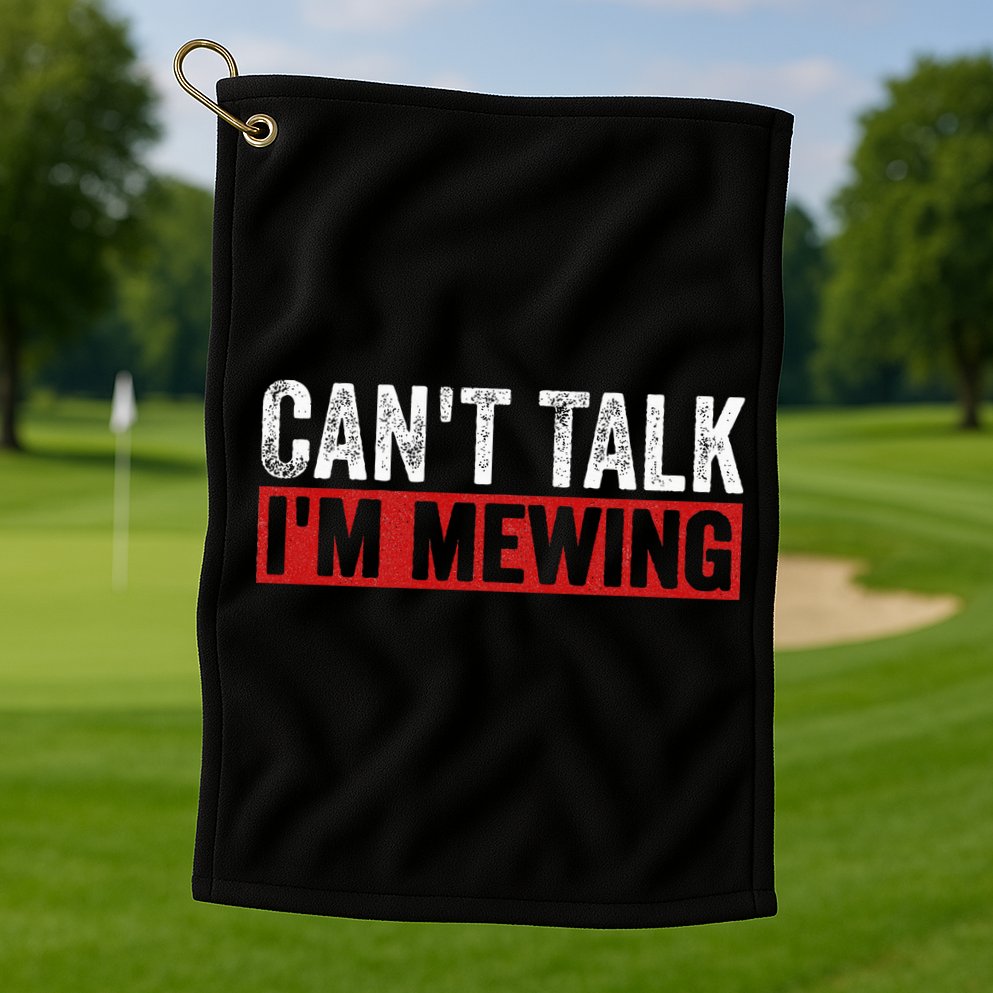 Can't Talk I'm Mewing Funny Quote Golf Towel