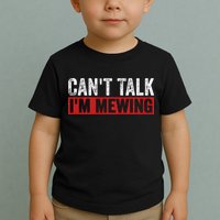 Can't Talk I'm Mewing Funny Quote Toddler T-Shirt