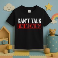 Can't Talk I'm Mewing Funny Quote Toddler T-Shirt