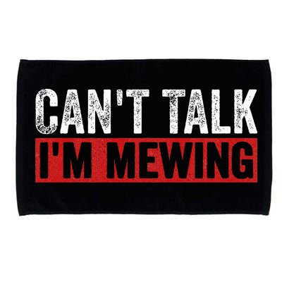 Can't Talk I'm Mewing Funny Quote Microfiber Hand Towel