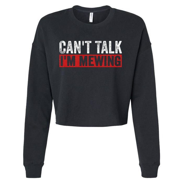 Can't Talk I'm Mewing Funny Quote Cropped Pullover Crew