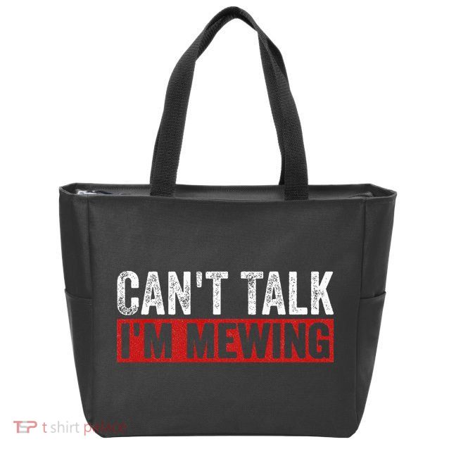 Can't Talk I'm Mewing Funny Quote Zip Tote Bag