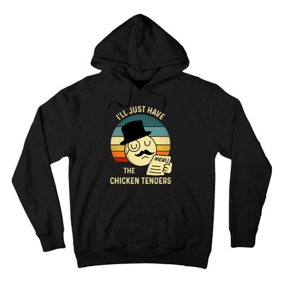 Chicken Tenders Ill Just Have The Chicken Tenders Funny Hoodie