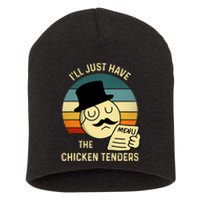 Chicken Tenders Ill Just Have The Chicken Tenders Funny Short Acrylic Beanie