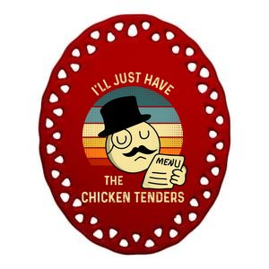 Chicken Tenders Ill Just Have The Chicken Tenders Funny Ceramic Oval Ornament