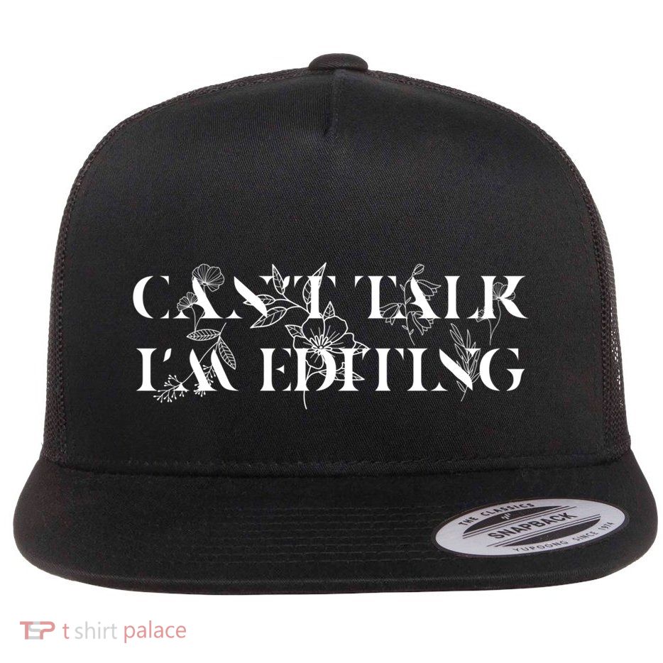 Can't Talk I'm Editing Photographer And Videographer Gift Flatbill Hat