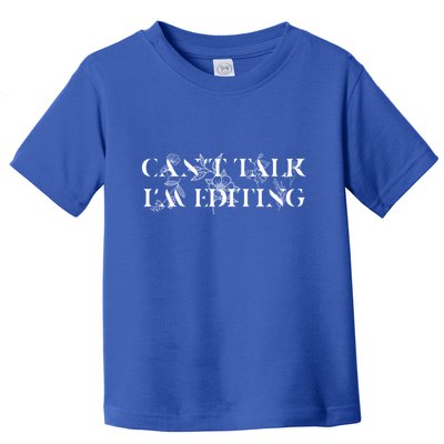 Can't Talk I'm Editing Photographer And Videographer Gift Toddler T-Shirt