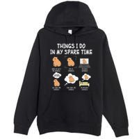 Capybara Things I Do In My Spare Time Funny Capybara Premium Pullover Hoodie