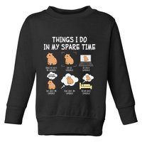 Capybara Things I Do In My Spare Time Funny Capybara Toddler Sweatshirt