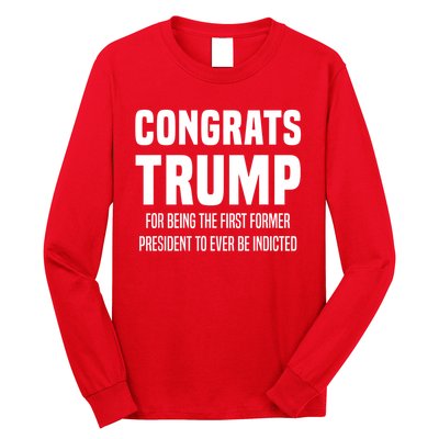 Congrats Trump Indicted Long Sleeve Shirt