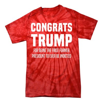 Congrats Trump Indicted Tie-Dye T-Shirt