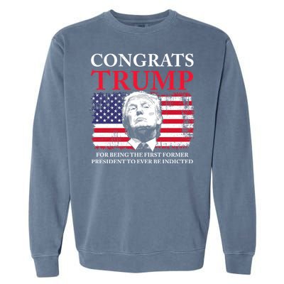 Congrats Trump Indicted Funny Trump Indictment Garment-Dyed Sweatshirt