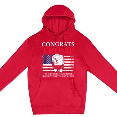 Congrats Trump Indicted Funny Trump Indictment Premium Pullover Hoodie