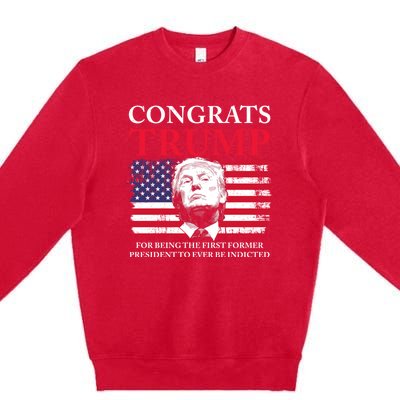 Congrats Trump Indicted Funny Trump Indictment Premium Crewneck Sweatshirt