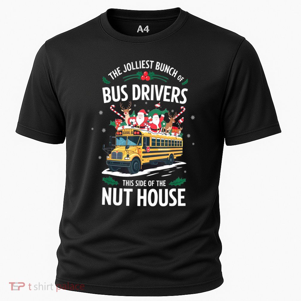 Christmas The Jolliest Bunch Of Bus Driver This Side Of The Nut House Gift Performance Shirt