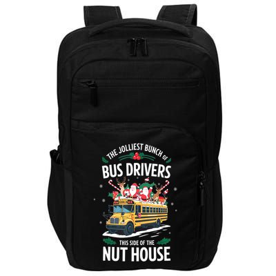 Christmas The Jolliest Bunch Of Bus Driver This Side Of The Nut House Gift Impact Tech Backpack