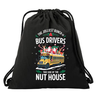 Christmas The Jolliest Bunch Of Bus Driver This Side Of The Nut House Gift Drawstring Bag