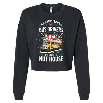 Christmas The Jolliest Bunch Of Bus Driver This Side Of The Nut House Gift Cropped Pullover Crew