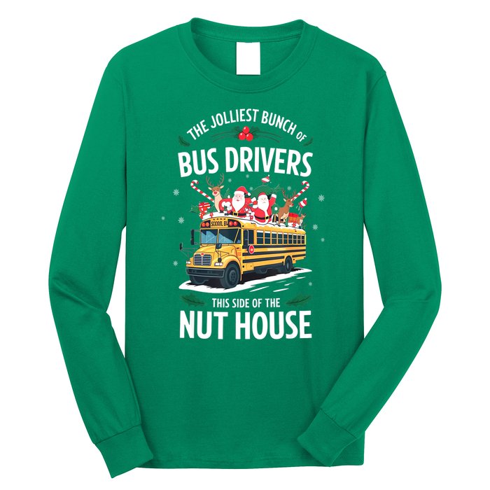 Christmas The Jolliest Bunch Of Bus Driver This Side Of The Nut House Gift Long Sleeve Shirt