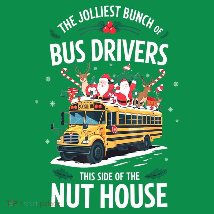 Christmas The Jolliest Bunch Of Bus Driver This Side Of The Nut House Gift T-Shirt