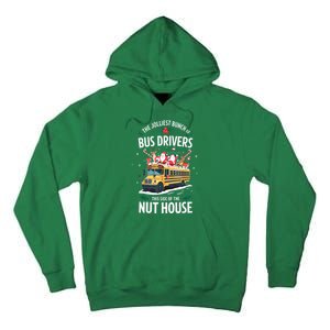 Christmas The Jolliest Bunch Of Bus Driver This Side Of The Nut House Gift Tall Hoodie