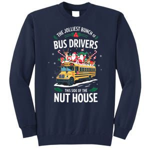 Christmas The Jolliest Bunch Of Bus Driver This Side Of The Nut House Gift Tall Sweatshirt