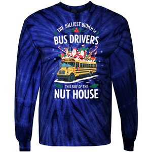 Christmas The Jolliest Bunch Of Bus Driver This Side Of The Nut House Gift Tie-Dye Long Sleeve Shirt