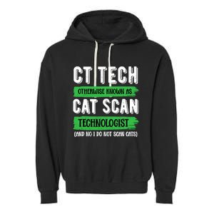 Ct Tech Known As Cat Scan Radiologic Technologist Garment-Dyed Fleece Hoodie