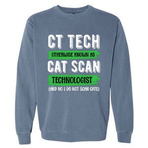 Ct Tech Known As Cat Scan Radiologic Technologist Garment-Dyed Sweatshirt