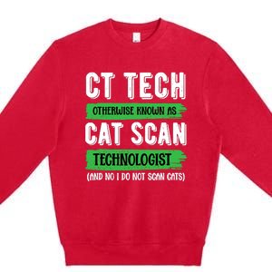 Ct Tech Known As Cat Scan Radiologic Technologist Premium Crewneck Sweatshirt