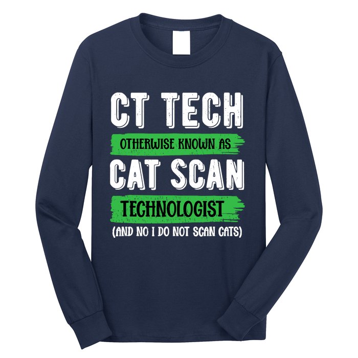 Ct Tech Known As Cat Scan Radiologic Technologist Long Sleeve Shirt