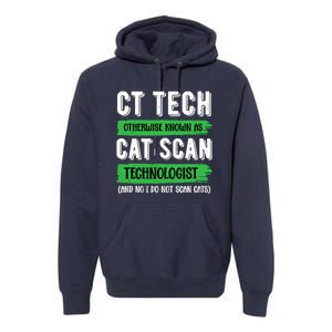 Ct Tech Known As Cat Scan Radiologic Technologist Premium Hoodie