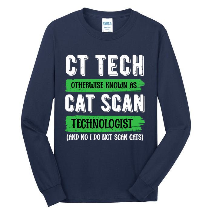 Ct Tech Known As Cat Scan Radiologic Technologist Tall Long Sleeve T-Shirt