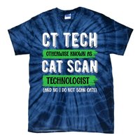 Ct Tech Known As Cat Scan Radiologic Technologist Tie-Dye T-Shirt