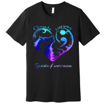 Choose To Keep Going Heart Wolf Suicide Awareness Premium T-Shirt