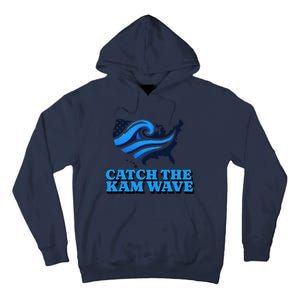 Catch The Kam Wave For Us President Election Vote Kamala Tall Hoodie