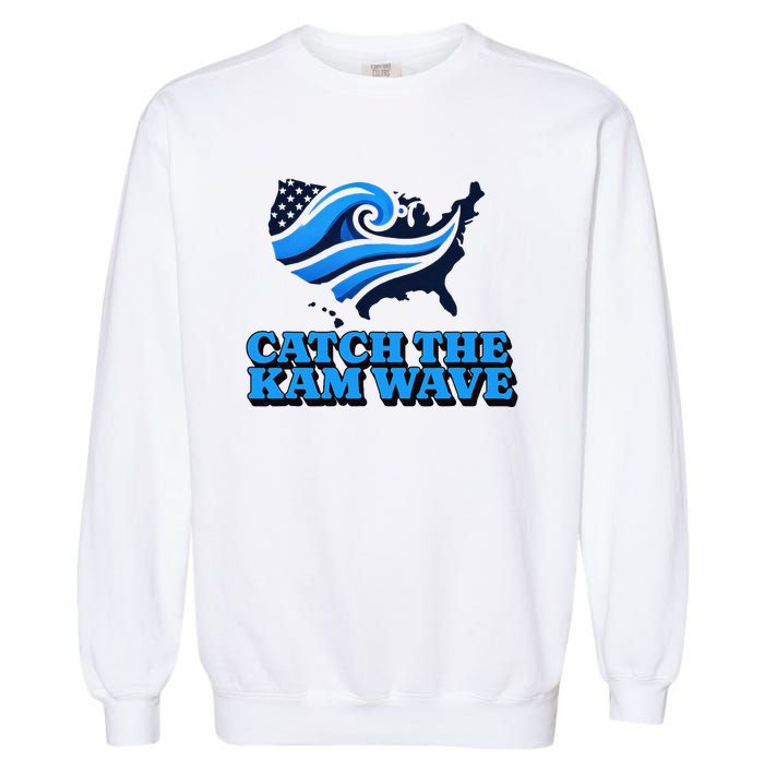 Catch The Kam Wave For Us President Election Vote Kamala Garment-Dyed Sweatshirt