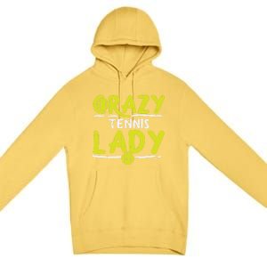 Crazy Tennis Lady Funny Sport Player Coach Gift Premium Pullover Hoodie