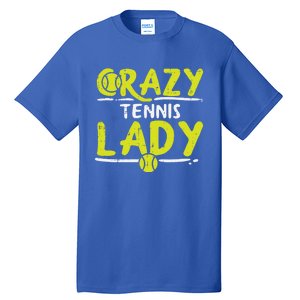 Crazy Tennis Lady Funny Sport Player Coach Gift Tall T-Shirt